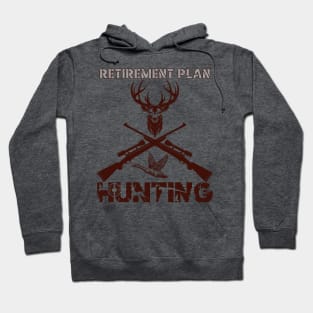 RETIREMENT PLAN HUNTING Hoodie